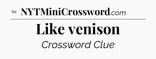 Like venison - WSJ Crossword