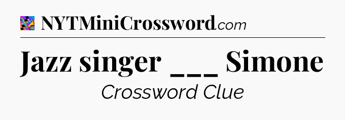 Jazz singer ___ Simone Crossword Clue