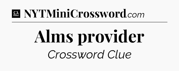 Alms provider - LA Times Crossword
