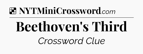 Solution: Beethoven's Third - NYT Crossword