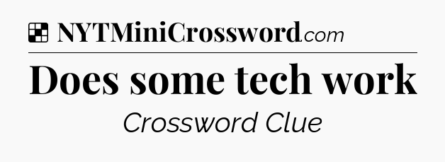 Solution: Does some tech work - NYT Crossword