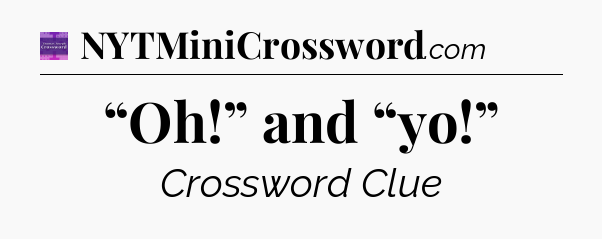 “Oh!” and “yo!” - Thomas Joseph Crossword