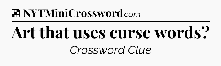 Solution: Art that uses curse words - NYT Crossword