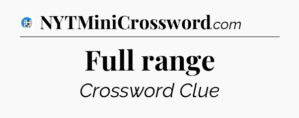 Full range Crossword Clue
