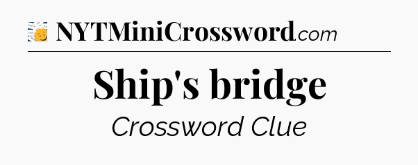 Ship's bridge - 7 Little Words