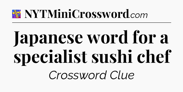 Japanese word for a specialist sushi chef Codycross