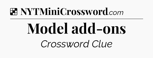 Solution: Model add-ons - NYT Crossword