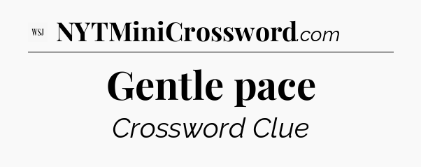 Gentle pace - WSJ Crossword