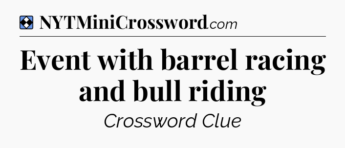 Solution: Event with barrel racing and bull riding - NYT Mini Crossword