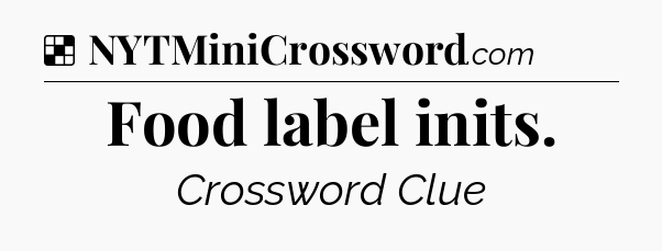 Solution: Food label inits - NYT Crossword