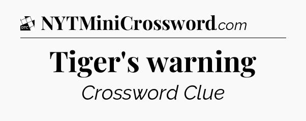 Tiger's warning - Daily Themed Classic Crossword