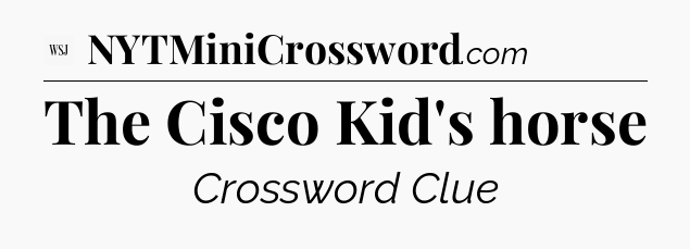 The Cisco Kid's horse - WSJ Crossword