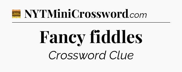 Fancy fiddles - Eugene Sheffer Crossword