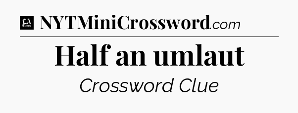 Half an umlaut - LA Times Crossword