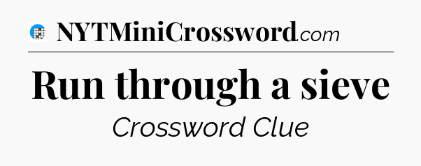Run through a sieve Crossword Clue