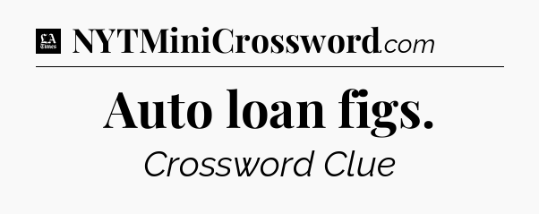 Auto loan figs - LA Times Crossword