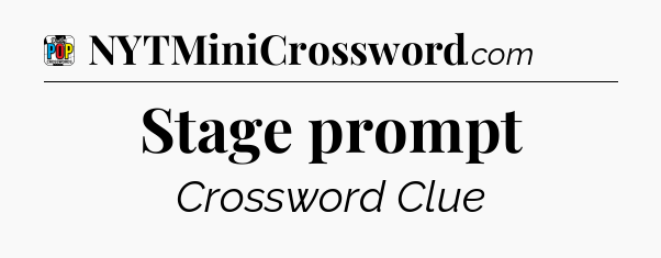 Stage prompt Crossword Clue