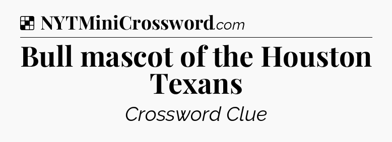 Solution: Bull mascot of the Houston Texans - NYT Crossword
