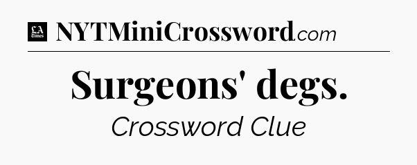 Surgeons' degs - LA Times Crossword