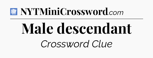 Male descendant Puzzle Page Crossword Clue