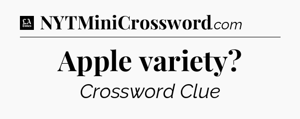 Apple variety - LA Times Crossword