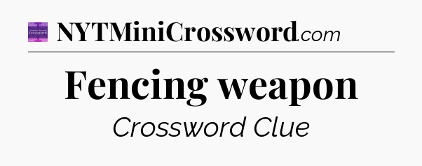 Fencing weapon - Thomas Joseph Crossword