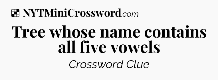 Solution: Tree whose name contains all five vowels - NYT Crossword