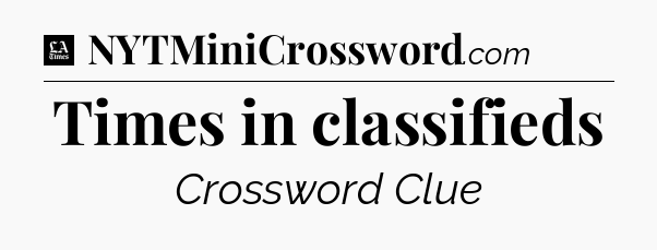 Times in classifieds - LA Times Crossword
