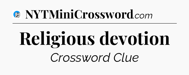 Religious devotion Crossword Clue