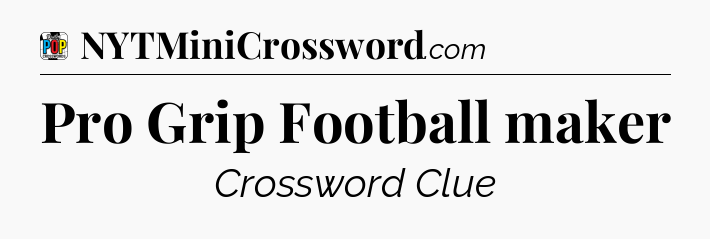 Pro Grip Football maker Crossword Clue