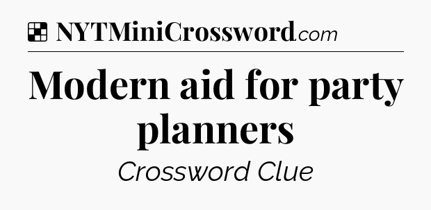 Solution: Modern aid for party planners - NYT Crossword