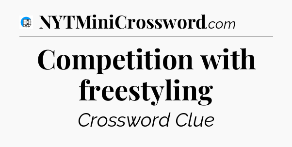 Competition with freestyling Crossword Clue