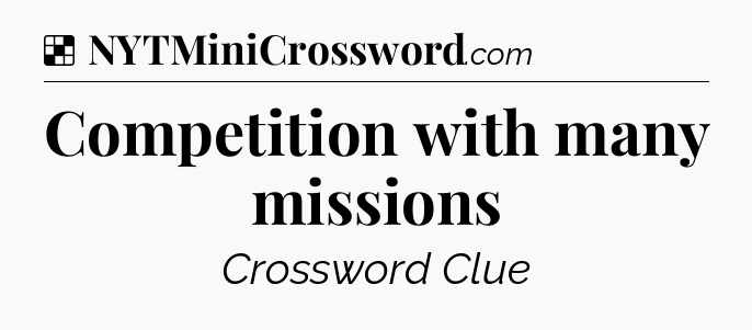 Solution: Competition with many missions - NYT Crossword
