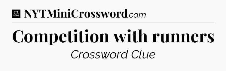 Competition with runners - LA Times Crossword