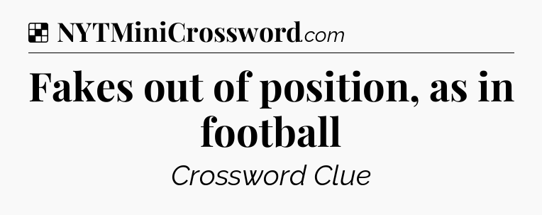 Solution: Fakes out of position, as in football - NYT Crossword