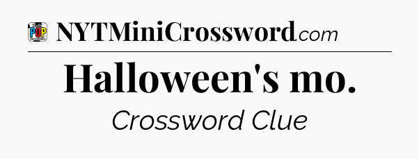 Halloween's mo Crossword Clue