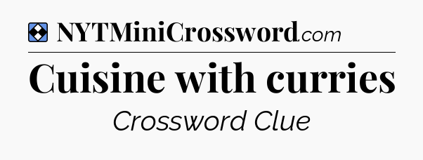 Solution: Cuisine with curries - NYT Mini Crossword