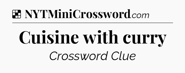Solution: Cuisine with curry - NYT Crossword