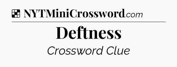 Solution: Deftness - NYT Crossword