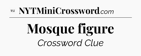 Mosque figure - WSJ Crossword