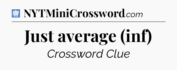 Just average (inf) Puzzle Page Crossword Clue