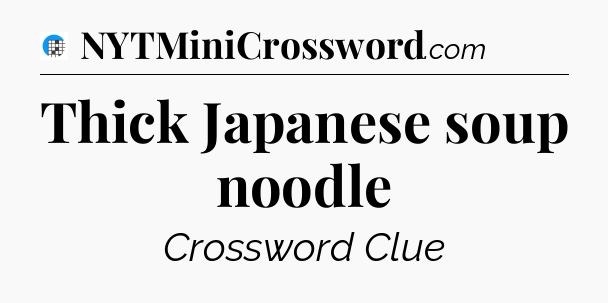 Thick Japanese soup noodle Crossword Clue