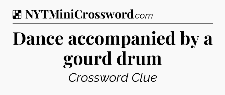 Solution: Dance accompanied by a gourd drum - NYT Crossword