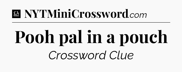 Pooh pal in a pouch - LA Times Crossword