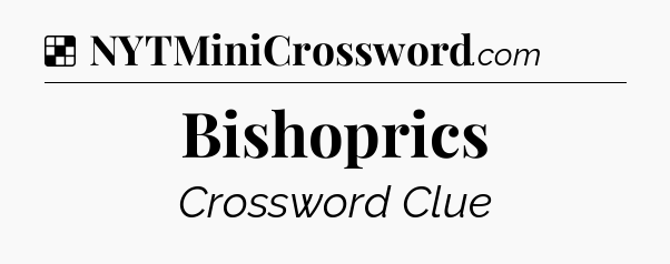 Solution: Bishoprics - NYT Crossword