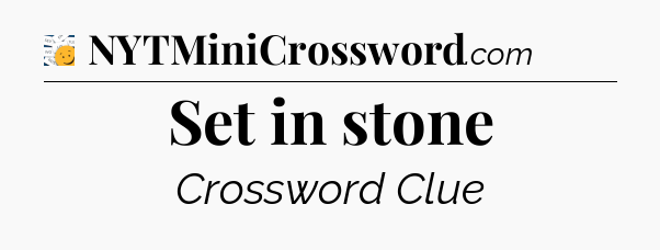 Set in stone - 7 Little Words