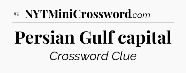 Persian Gulf capital - WSJ Crossword