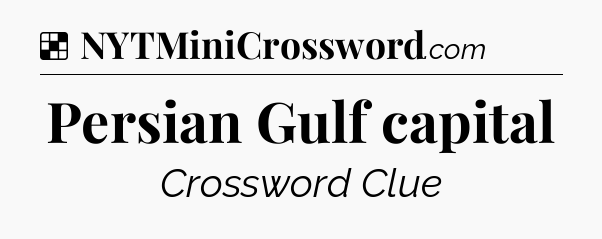 Solution: Persian Gulf capital - NYT Crossword