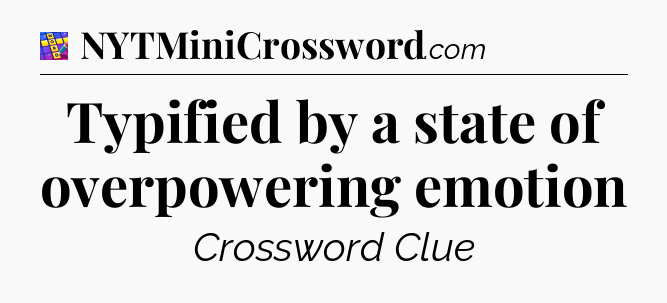 Typified by a state of overpowering emotion Codycross