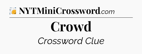 Crowd - 7 Little Words